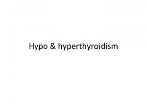 Hypo hyperthyroidism hypothyroidism Decreased serum free T 4