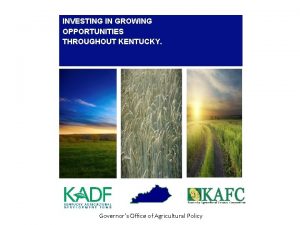 INVESTING IN GROWING OPPORTUNITIES THROUGHOUT KENTUCKY Governors Office