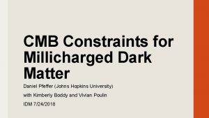 CMB Constraints for Millicharged Dark Matter Daniel Pfeffer