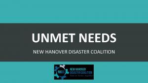 UNMET NEEDS NEW HANOVER DISASTER COALITION Who Can