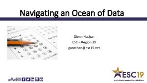 Navigating an Ocean of Data Glenn Nathan ESC