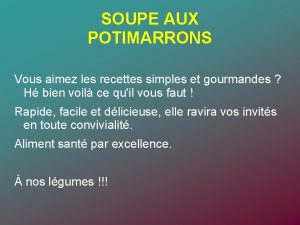 SOUPE AUX POTIMARRONS Vous aimez les recettes simples