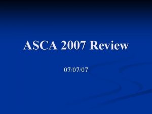 ASCA 2007 Review 070707 Curriculum Change Old syllabus