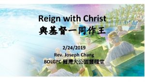 Reign with Christ 2242019 Rev Joseph Chang BOLGPC