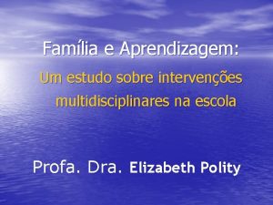 Famlia e Aprendizagem Um estudo sobre intervenes multidisciplinares