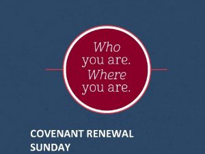 COVENANT RENEWAL SUNDAY A BUSH A STAFF AND