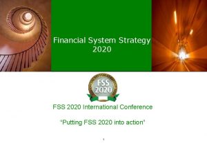 Financial System Strategy 2020 FSS 2020 International Conference