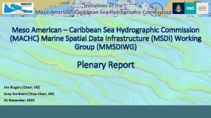 UNCLASSIFIED Meso American Caribbean Sea Hydrographic Commission MACHC