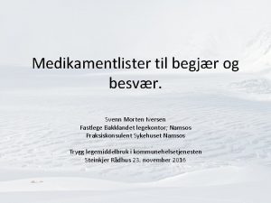 Medikamentlister til begjr og besvr Svenn Morten Iversen