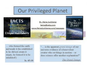 Our Privileged Planet Dr Heinz Lycklama heinzosta com