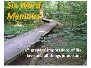 Six Word Memoirs 6 th graders impressions of