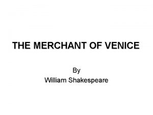 THE MERCHANT OF VENICE By William Shakespeare LITERARY