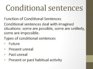 Conditional sentences Function of Conditional Sentences Conditional sentences