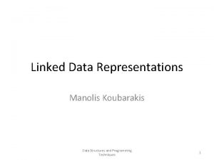 Linked Data Representations Manolis Koubarakis Data Structures and