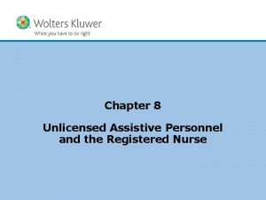 Chapter 8 Unlicensed Assistive Personnel and the Registered