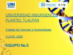 UNIVERSIDAD INSURGENTES PLANTEL TLALPAN Colegio de Ciencias y
