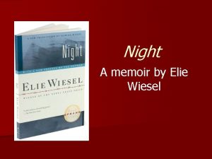 Night A memoir by Elie Wiesel Memoir n