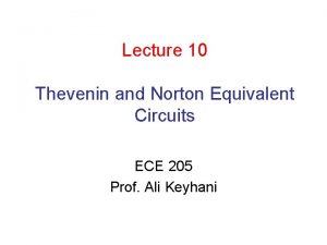 Lecture 10 Thevenin and Norton Equivalent Circuits ECE