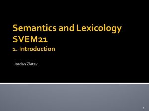 Semantics and Lexicology SVEM 21 1 Introduction Jordan