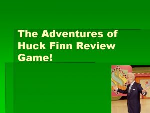 The Adventures of Huck Finn Review Game What