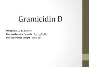 Gramicidin D Drugbank ID DB 00027 Protein chemical