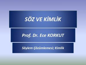 SZ VE KMLK Prof Dr Ece KORKUT Sylem