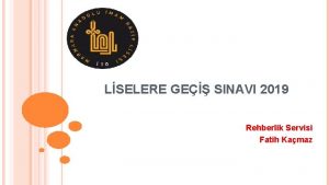 LSELERE GE SINAVI 2019 Rehberlik Servisi Fatih Kamaz