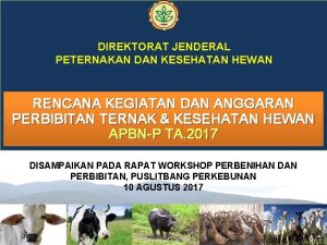 DIREKTORAT JENDERAL PETERNAKAN DAN KESEHATAN HEWAN RENCANA KEGIATAN