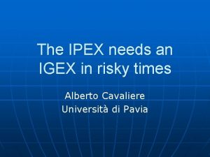 The IPEX needs an IGEX in risky times