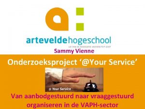 Sammy Vienne Onderzoeksproject Your Service Van aanbodgestuurd naar