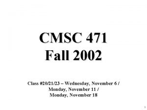 CMSC 471 Fall 2002 Class 202123 Wednesday November