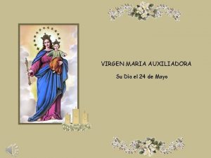 VIRGEN MARIA AUXILIADORA Su Da el 24 de