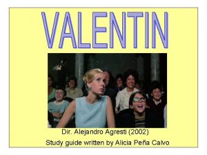 Dir Alejandro Agresti 2002 Study guide written by