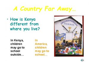 A Country Far Away How is Kenya different