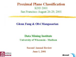 Proximal Plane Classification KDD 2001 San Francisco August