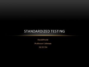 STANDARDIZED TESTING David Poole Professor Coleman 111714 INTASC