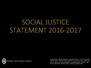SOCIAL JUSTICE STATEMENT 2016 2017 Australian Catholic Bishops