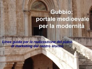 Gubbio portale medioevale per la modernit Linee guida