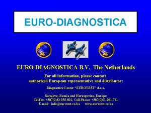 EURODIAGNOSTICA B V The Netherlands For all information