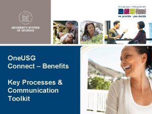 One USG Connect Benefits Key Processes Communication Toolkit