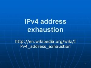 IPv 4 address exhaustion http en wikipedia orgwikiI