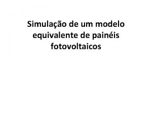 Simulao de um modelo equivalente de painis fotovoltaicos