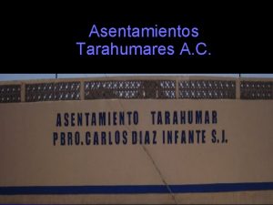 Asentamientos Tarahumares A C Asentamientos Tarahumares A C