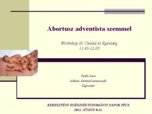 Abortusz adventista szemmel Workshop H Csald s Egszsg