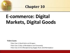 Chapter 10 Ecommerce Digital Markets Digital Goods Video