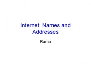 Internet Names and Addresses Rama 1 Naming in