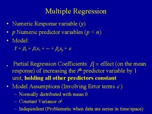 Multiple Regression Numeric Response variable y p Numeric