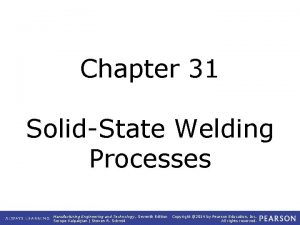 Chapter 31 SolidState Welding Processes Manufacturing Engineering and