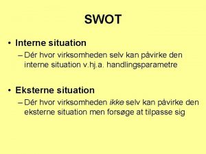 SWOT Interne situation Dr hvor virksomheden selv kan