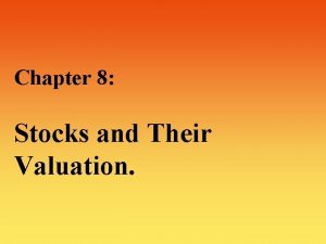 Chapter 8 Stocks and Their Valuation Stocks and